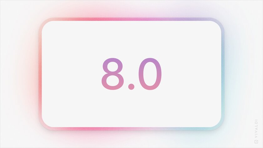 Представлен браузер Vivaldi 8.0 — с гибкой кастомизацией UI и новым дизайном